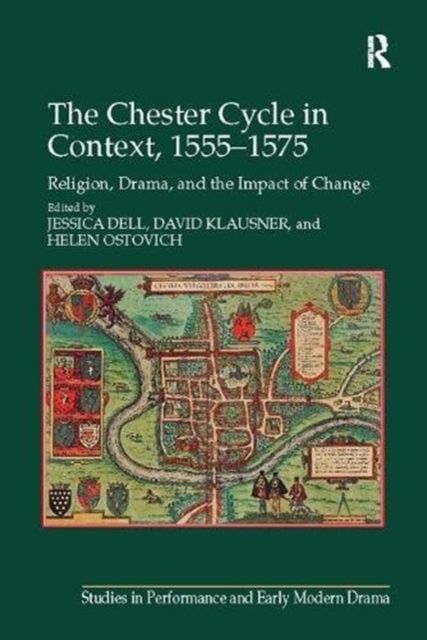 Forsidebilde av The Chester Cycle in Context, 1555-1575 : Religion, Drama, and the Impact of Change