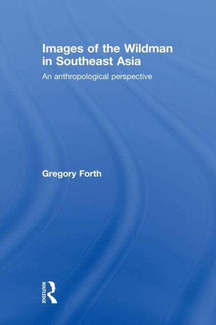 Images of the Wildman in Southeast Asia : An Anthropological Perspective