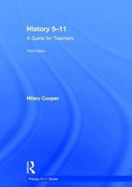 History 5–11 : A Guide for Teachers
