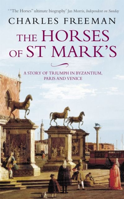 Forsidebilde av The Horses Of St Marks : A Story of Triumph in Byzantium, Paris and Venice