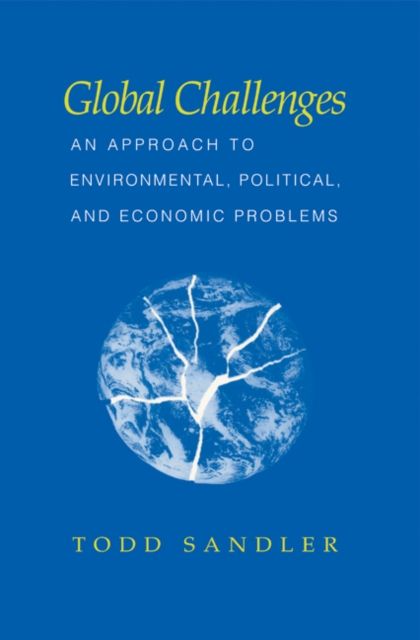 Global Challenges : An Approach to Environmental, Political, and Economic Problems