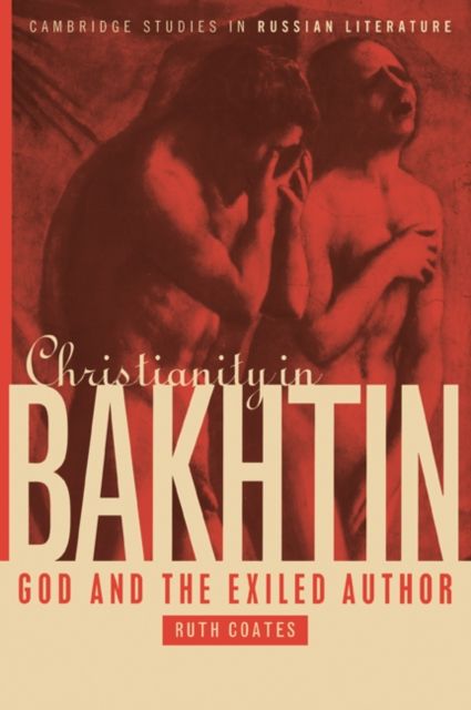 Christianity in Bakhtin : God and the Exiled Author