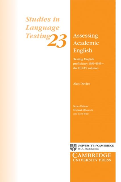 Assessing Academic English : Testing English Proficiency 1950–1989 - The IELTS Solution