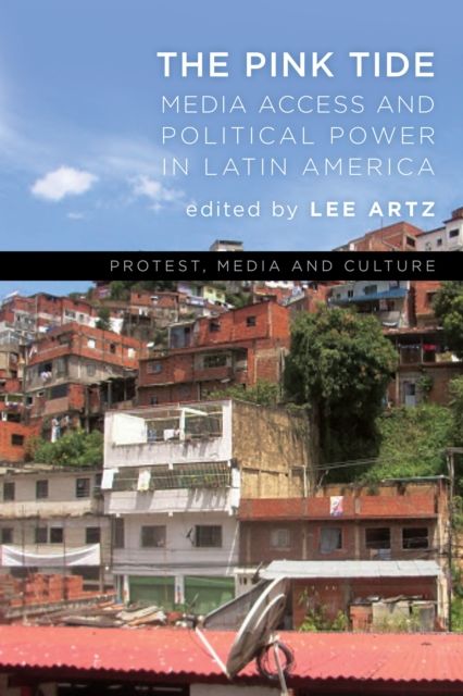 The Pink Tide : Media Access and Political Power in Latin America