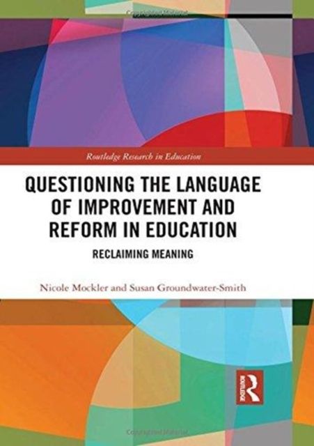 Questioning the Language of Improvement and Reform in Education : Reclaiming Meaning