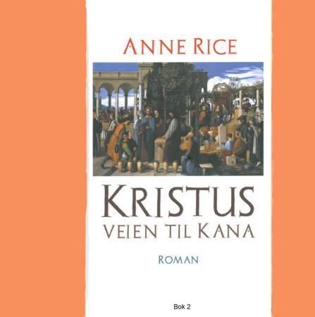 Kristus : veien til Kana : roman