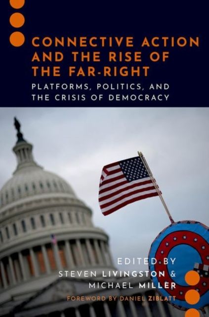 Connective Action and the Rise of the Far-Right : Platforms, Politics, and the Crisis of Democracy