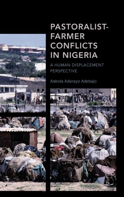 Pastoralist-Farmer Conflicts in Nigeria : A Human Displacement Perspective