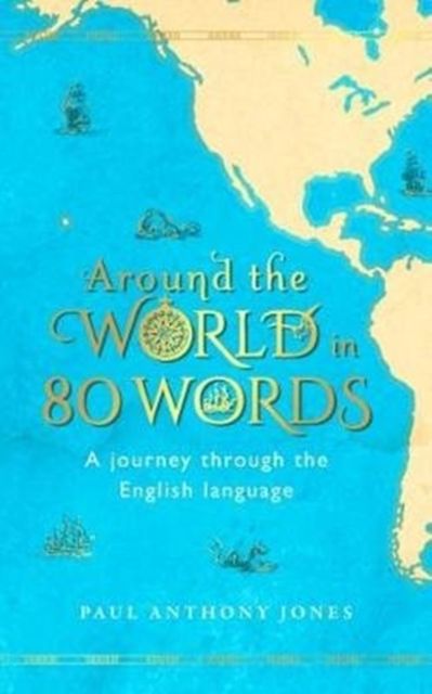 Around the World in 80 Words : A Journey Through the English Language
