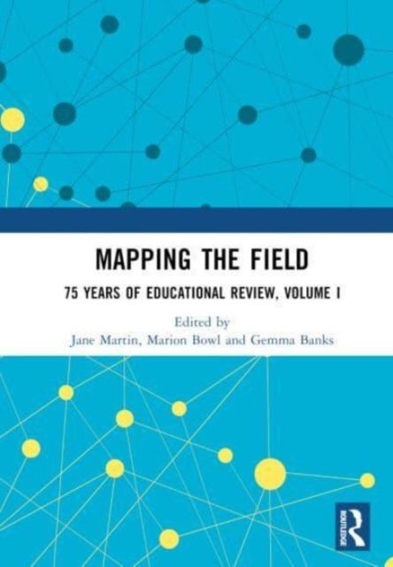 Mapping the Field : 75 Years of Educational Review, Volume I