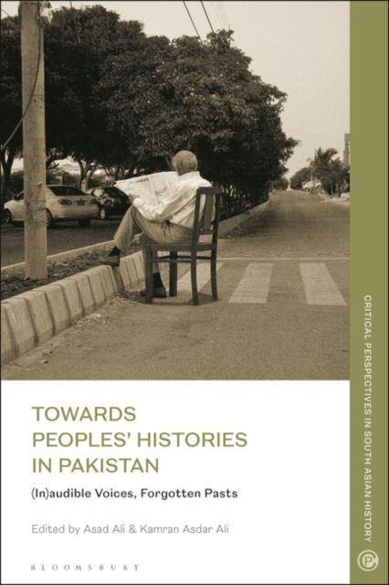 Towards Peoples' Histories in Pakistan : (In)audible Voices, Forgotten Pasts
