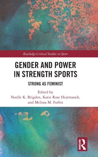 Gender and Power in Strength Sports : Strong As Feminist