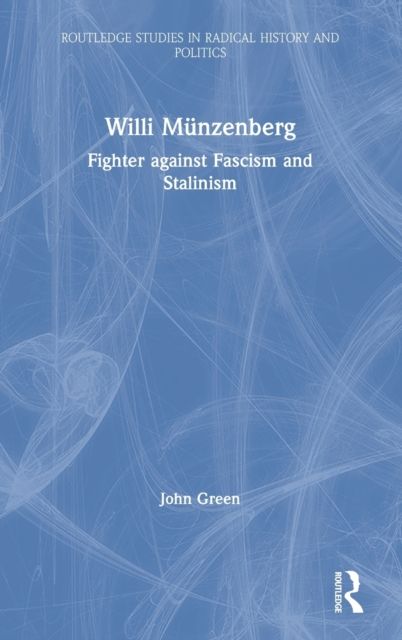 Willi Munzenberg : Fighter against Fascism and Stalinism