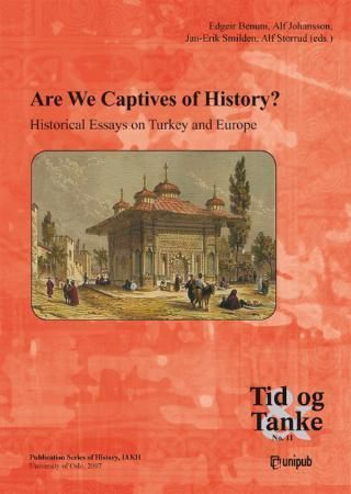Are we captives of history? : historical essays on Turkey and Europe