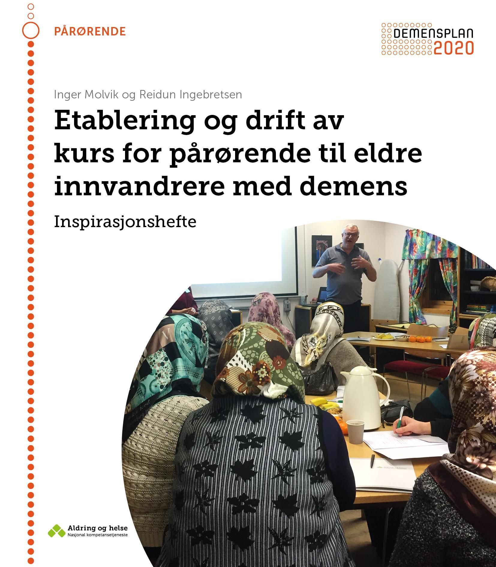 Etablering og drift av kurs for pårørende til eldre innvandrere med demens : inspirasjonshefte