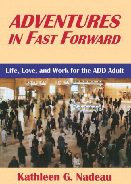 Adventures In Fast Forward : Life, Love and Work for the Add Adult