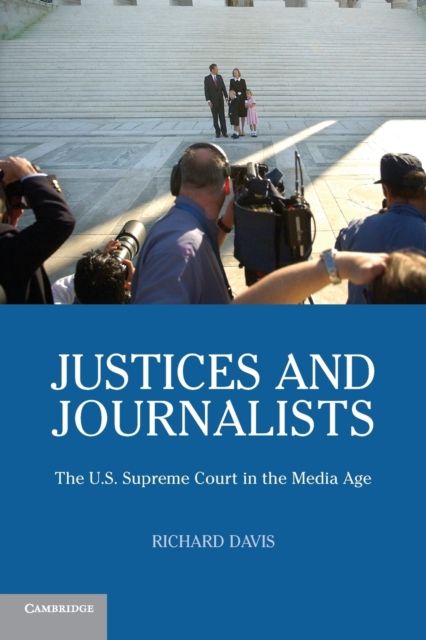 Justices and Journalists : The U.S. Supreme Court and the Media