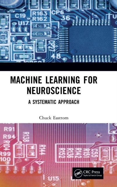Machine Learning for Neuroscience : A Systematic Approach
