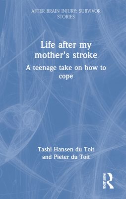 Life After My Mother’s Stroke : A Teenage Take on How to Cope