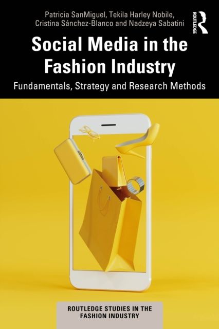 Social Media in the Fashion Industry : Fundamentals, Strategy and Research Methods