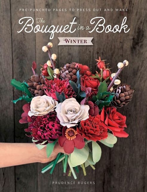 The Bouquet in a Book: Winter : Pre-Punched Pages to Press out and Make
