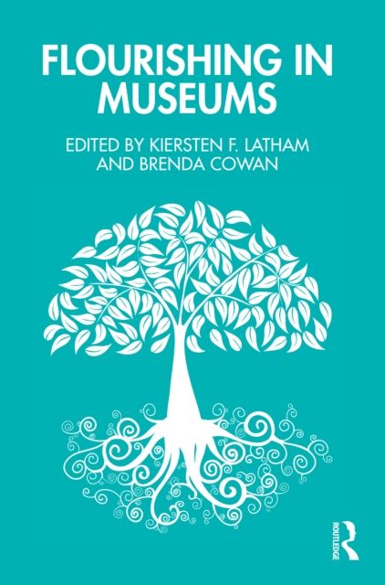 Flourishing in Museums : Towards a Positive Museology