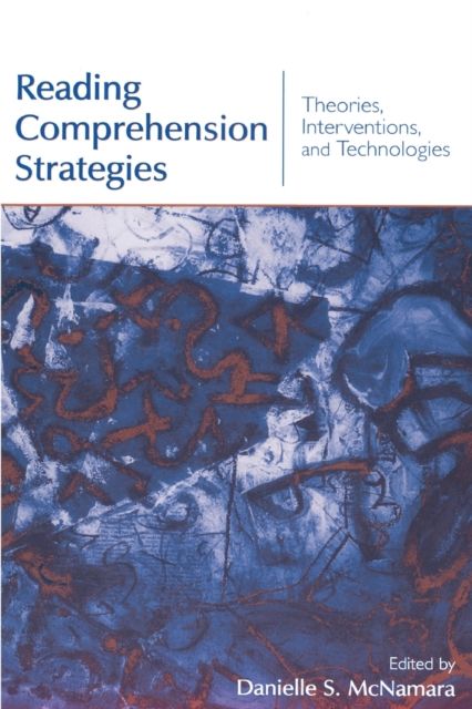 Reading Comprehension Strategies : Theories, Interventions, and Technologies