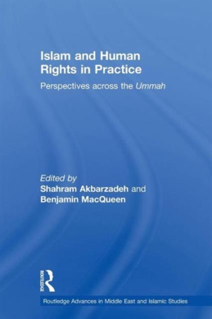 Islam and Human Rights in Practice : Perspectives Across the Ummah