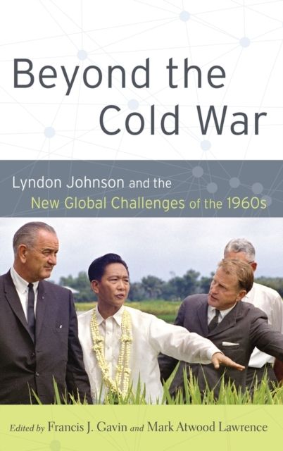 Beyond the Cold War : Lyndon Johnson and the New Global Challenges of the 1960s