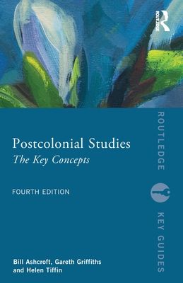 Postcolonial Studies : The Key Concepts