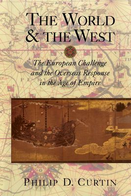 The World and the West : The European Challenge and the Overseas Response in the Age of Empire