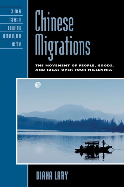 Chinese Migrations : The Movement of People, Goods, and Ideas over Four Millennia