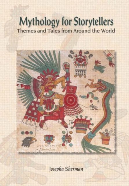 Mythology for Storytellers : Themes and Tales from Around the World