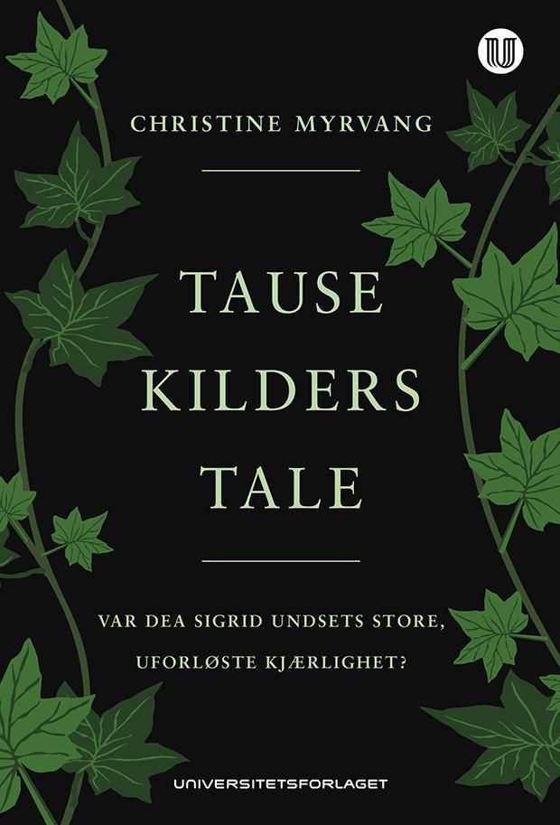 Tause kilders tale : var Dea Sigrid Undsets store, uforløste kjærlighet?