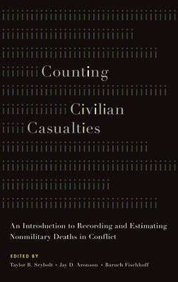 Counting Civilian Casualties : An Introduction to Recording and Estimating Nonmilitary Deaths in Conflict