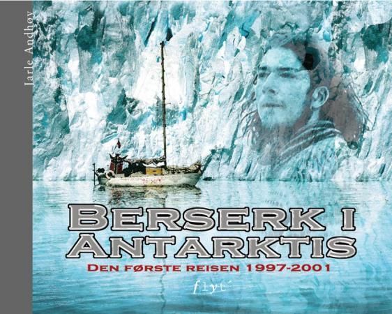 Berserk i Antarktis : den første reisen 1997-2001