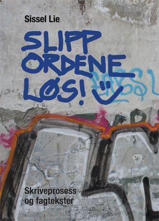 Slipp ordene løs! : skriveprosess og fagtekster