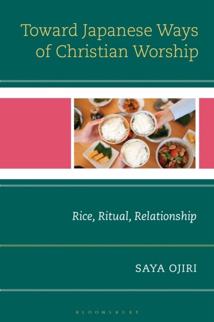 Forsidebilde av Toward Japanese Ways of Christian Worship : Rice, Ritual, Relationship