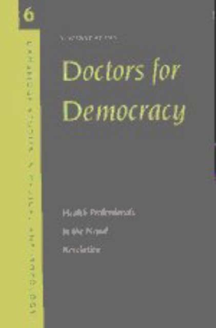 Doctors for Democracy : Health Professionals in the Nepal Revolution