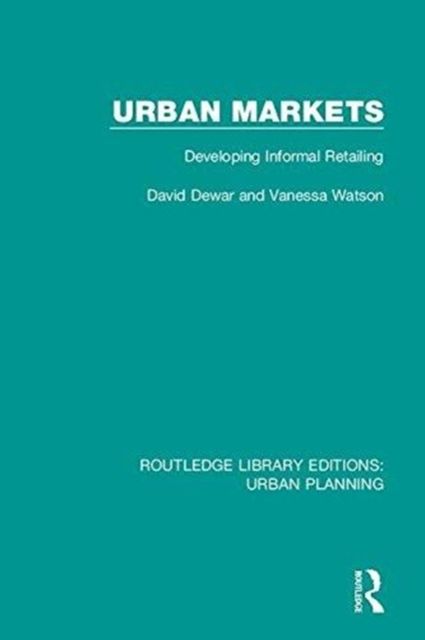 Urban Markets : Developing Informal Retailing