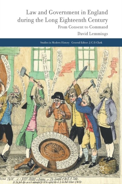 Law and Government in England during the Long Eighteenth Century : From Consent to Command