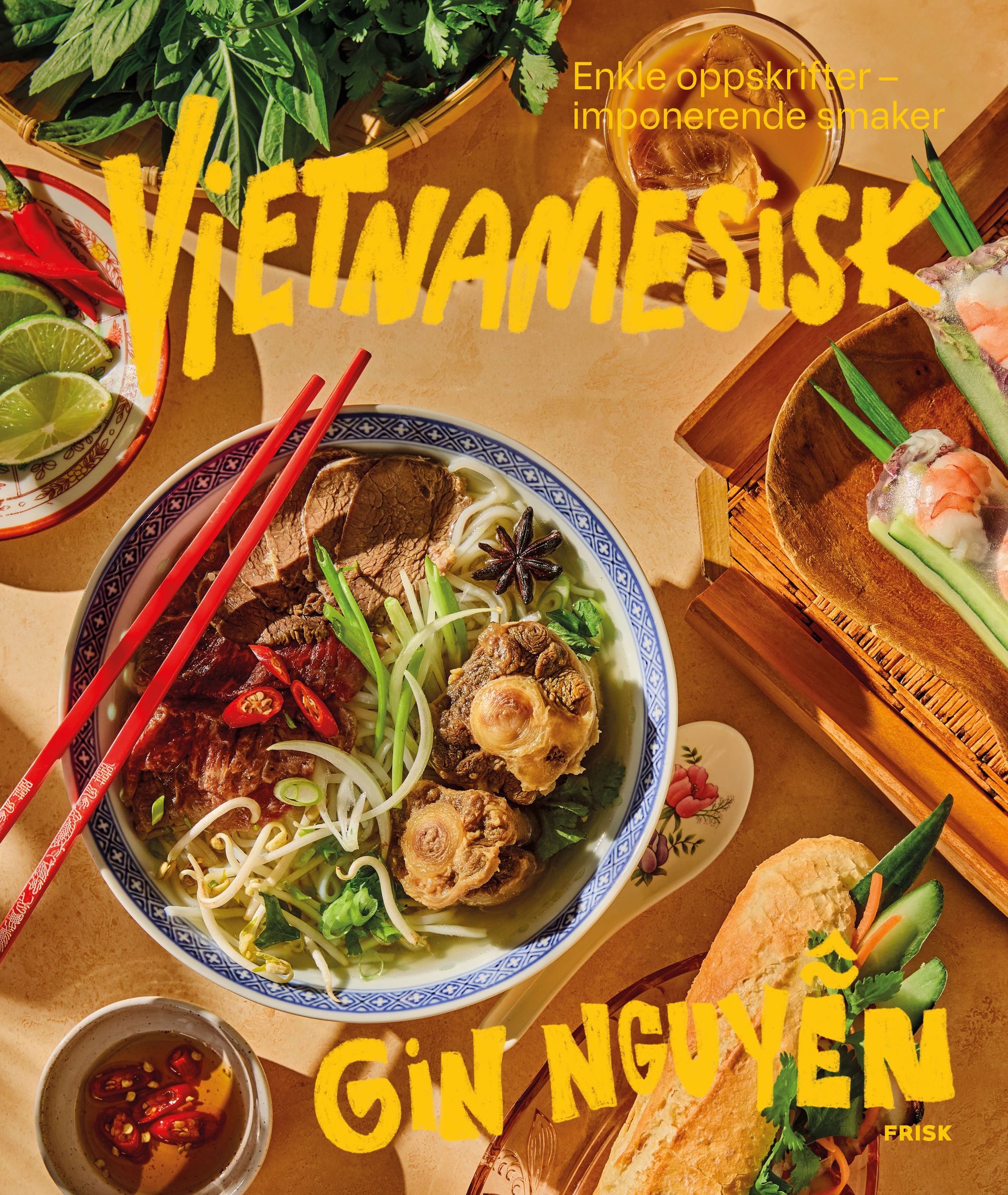Vietnamesisk : enkle oppskrifter - imponerende smaker