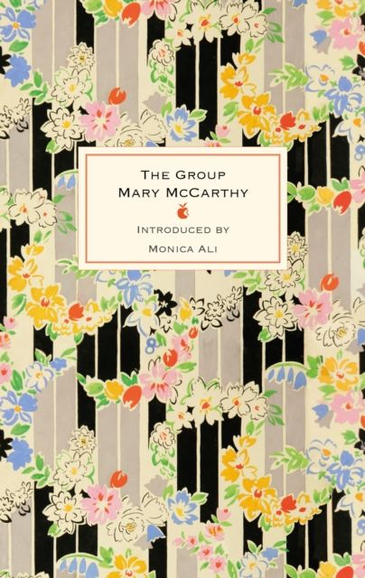 The Group : The 60th anniversary edition of this international bestseller about female friendship, with a new introduction by Monica Ali