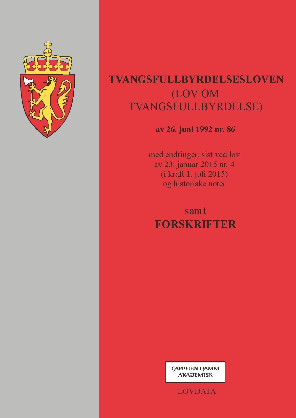 Tvangsfullbyrdelsesloven : (lov om tvangsfullbyrdelse) av 26. juni 1992 nr. 86 : med endringer, sist ved lov av 23. januar 2015 nr. 4 (i kraft 1. juli 2015) og historiske noter : samt forskrifter