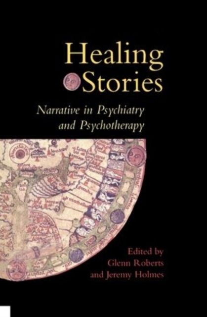 Healing Stories : Narrative in Psychiatry and Psychotherapy