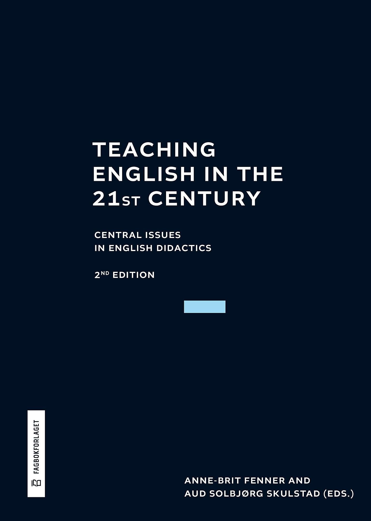 Teaching English in the 21st century : central issues in English didactics