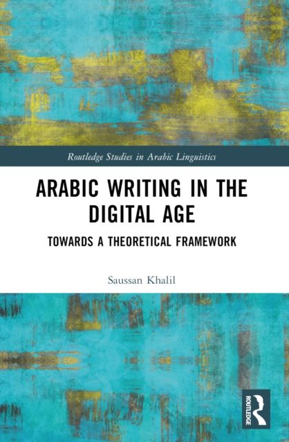 Arabic Writing in the Digital Age : Towards a Theoretical Framework