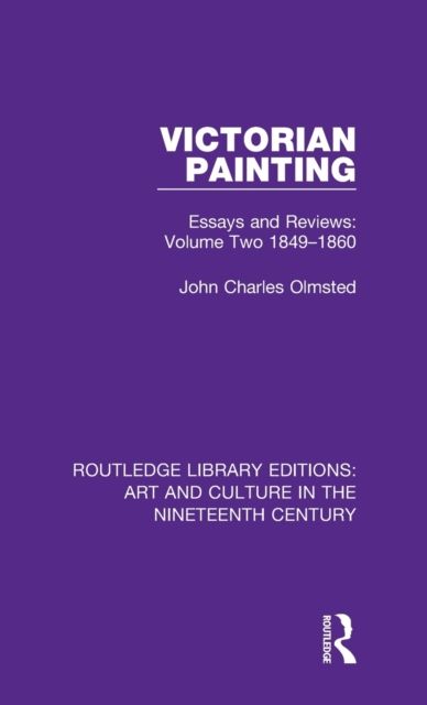 Victorian Painting : Essays and Reviews: Volume Two 1849-1860