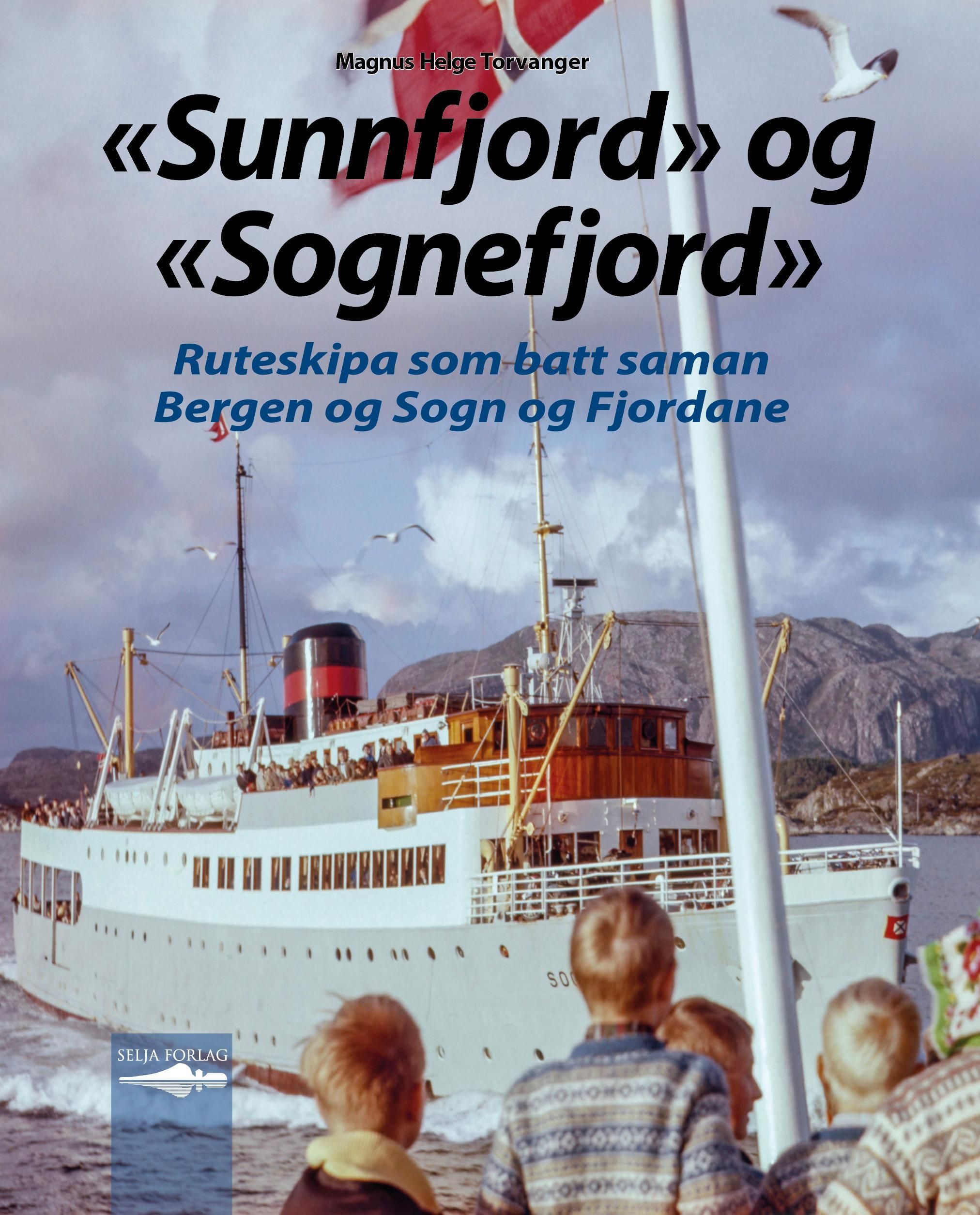 "Sunnfjord" og "Sognefjord" : ruteskipa som batt saman Bergen og Sogn og Fjordane