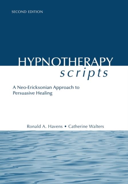 Hypnotherapy Scripts : A Neo-Ericksonian Approach to Persuasive Healing